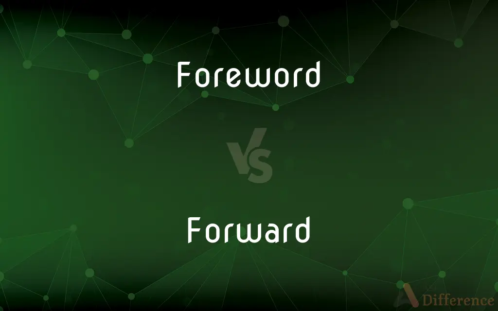 Foreword vs. Forward — What's the Difference?