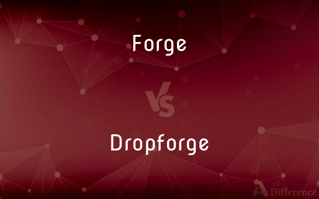 Forge vs. Dropforge — What's the Difference?