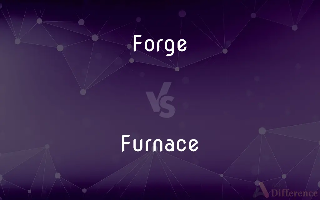 Forge vs. Furnace — What's the Difference?