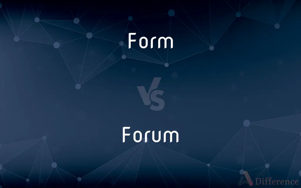 Form vs. Forum — What's the Difference?