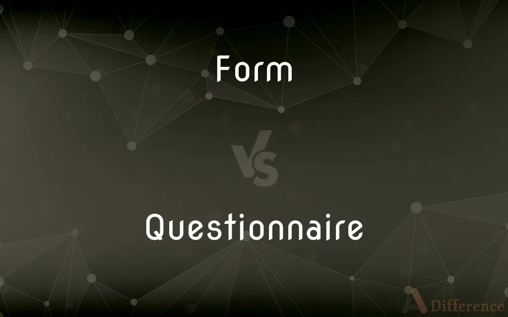 Form vs. Questionnaire — What's the Difference?