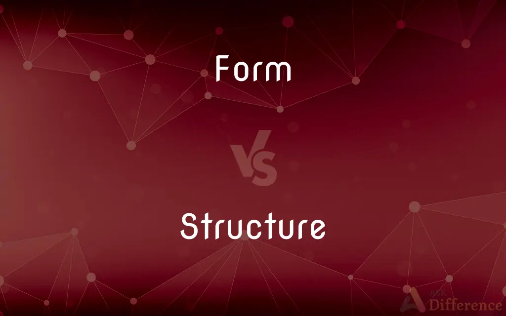 Form vs. Structure — What's the Difference?