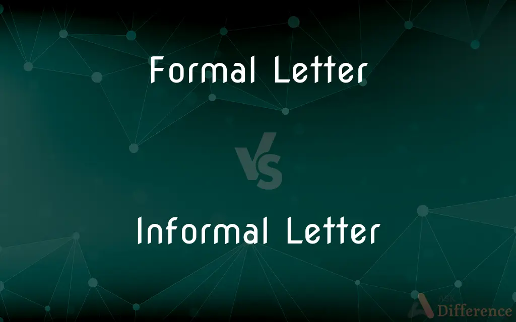 Formal Letter vs. Informal Letter — What's the Difference?