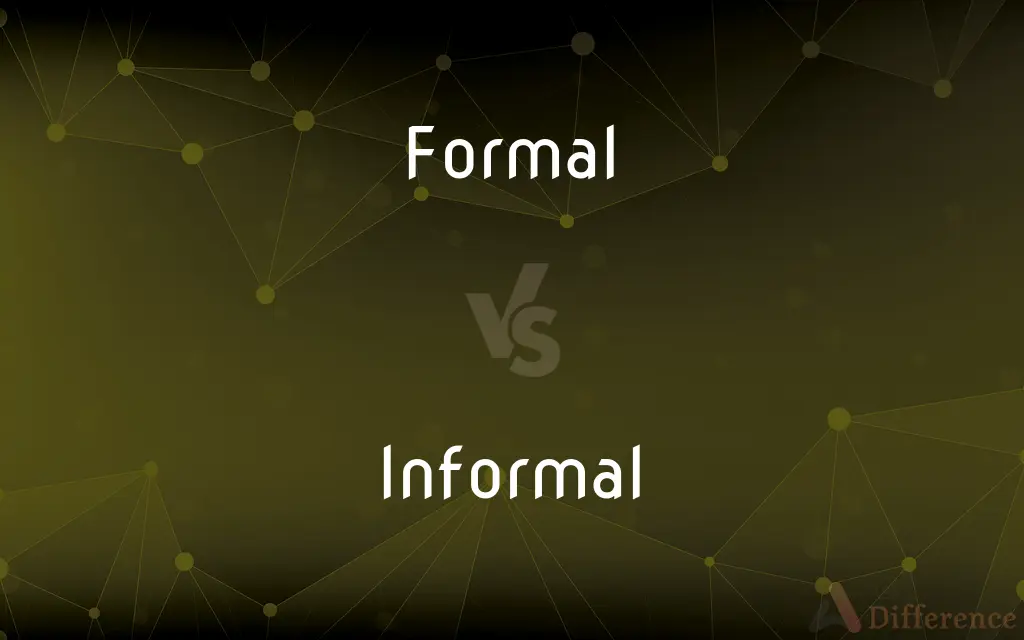 Formal vs. Informal — What's the Difference?