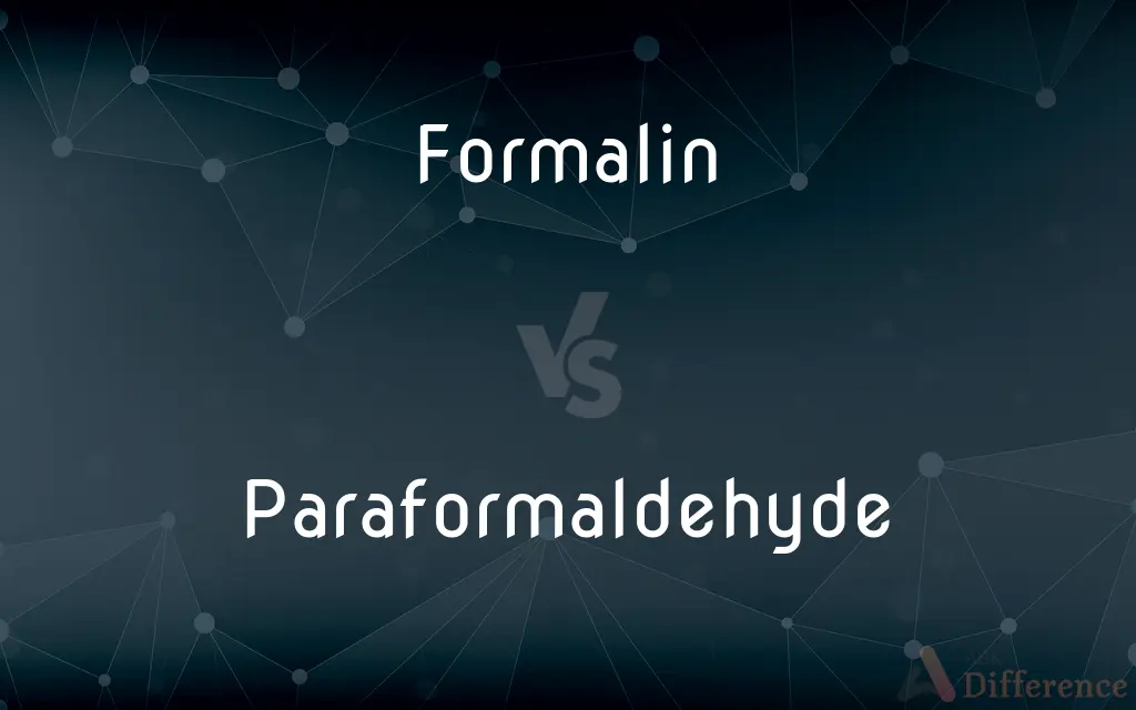 Formalin vs. Paraformaldehyde — What's the Difference?