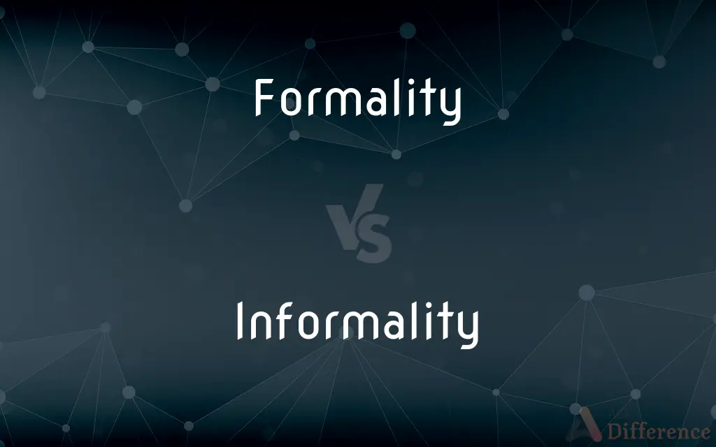 Formality vs. Informality — What's the Difference?