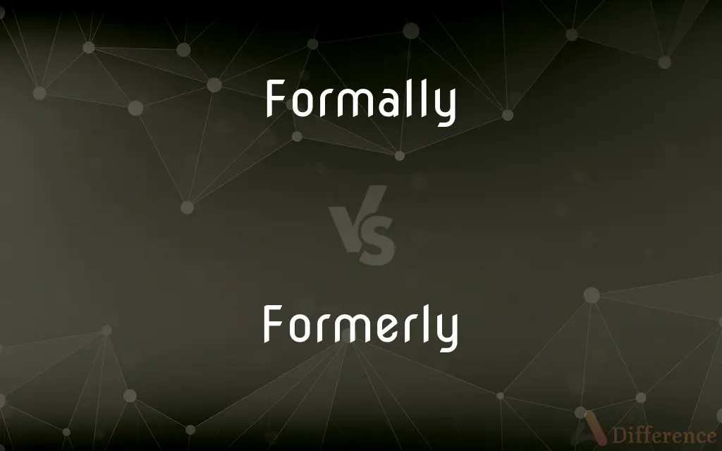 Formally vs. Formerly — What's the Difference?