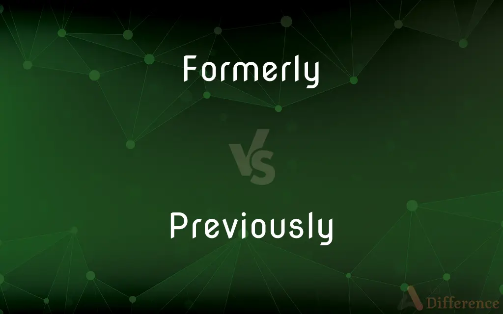 Formerly vs. Previously — What's the Difference?