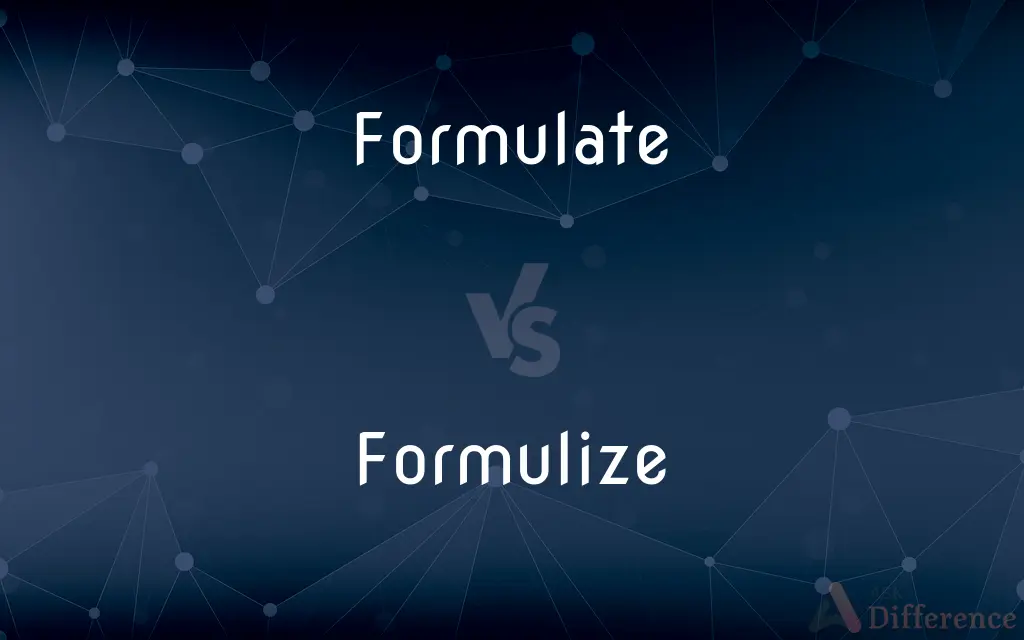 Formulate vs. Formulize — What's the Difference?