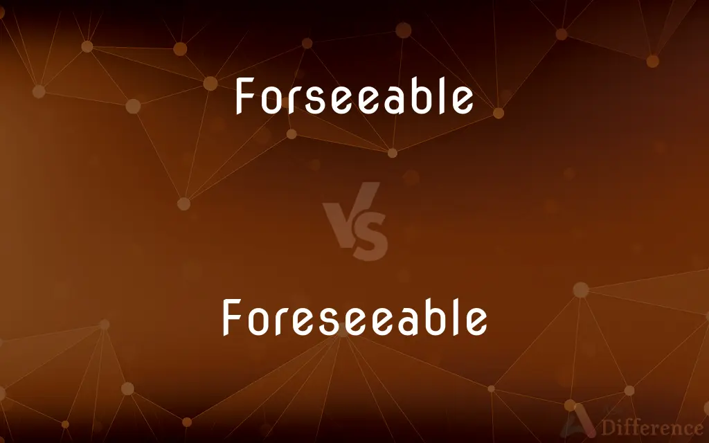 Forseeable vs. Foreseeable — Which is Correct Spelling?