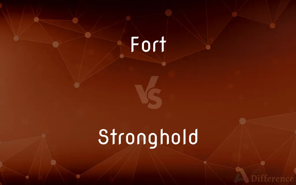 Fort vs. Stronghold — What's the Difference?