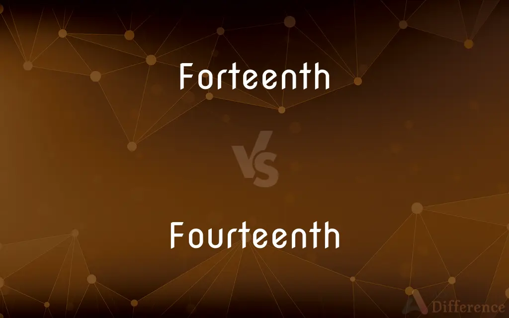 Forteenth vs. Fourteenth — Which is Correct Spelling?
