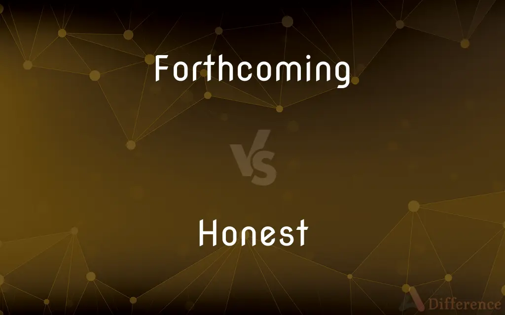 Forthcoming vs. Honest — What's the Difference?