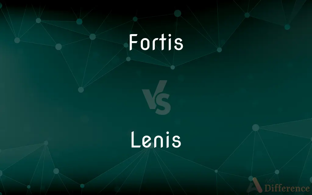 Fortis vs. Lenis — What's the Difference?