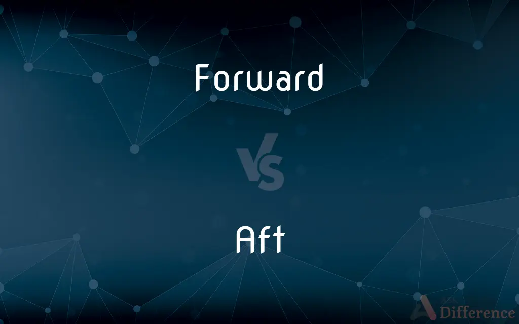 Forward vs. Aft — What's the Difference?