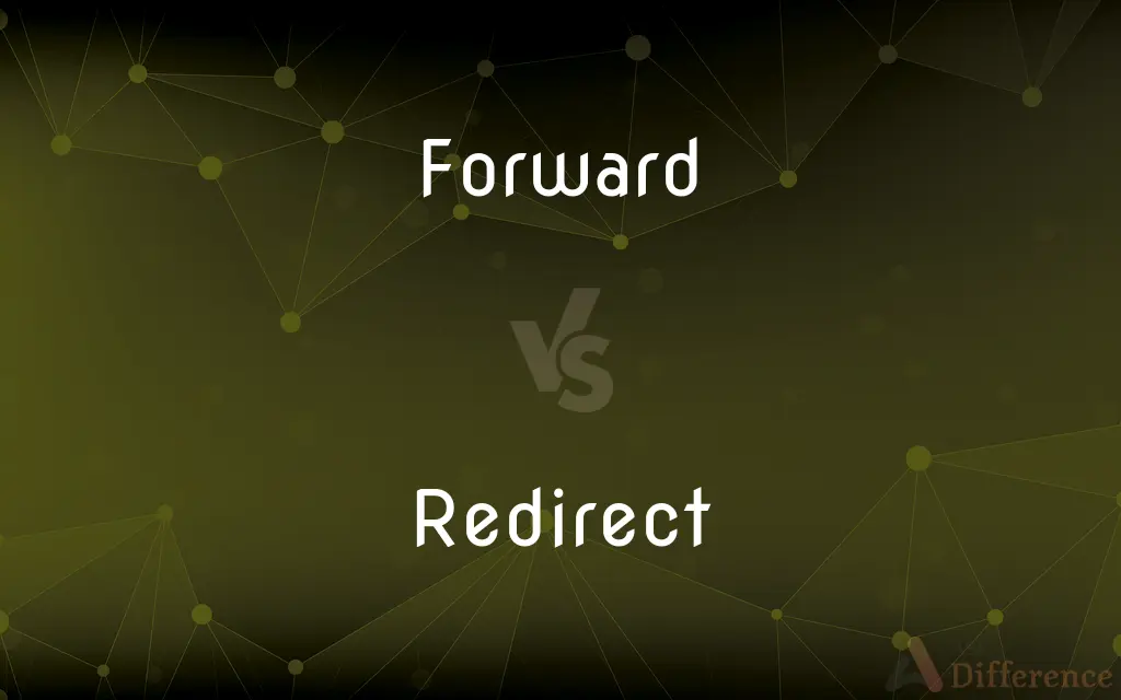 Forward vs. Redirect — What's the Difference?