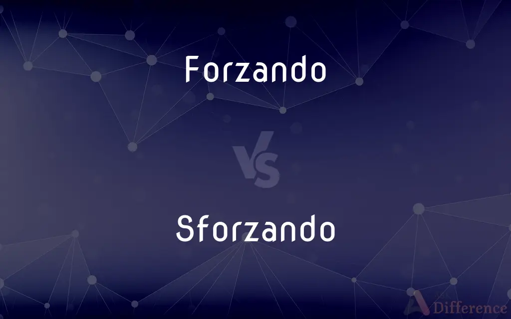 Forzando vs. Sforzando — What's the Difference?