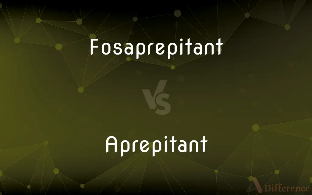 Fosaprepitant vs. Aprepitant — What's the Difference?