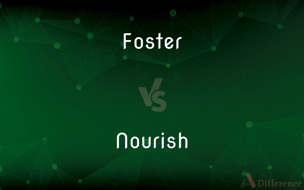 Foster vs. Nourish — What's the Difference?
