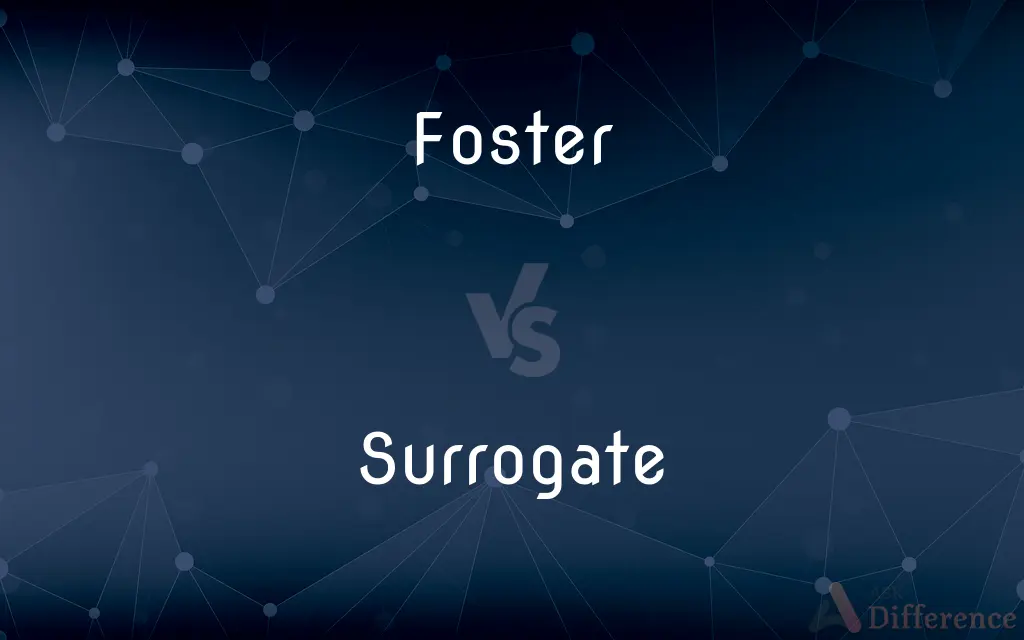 Foster vs. Surrogate — What's the Difference?