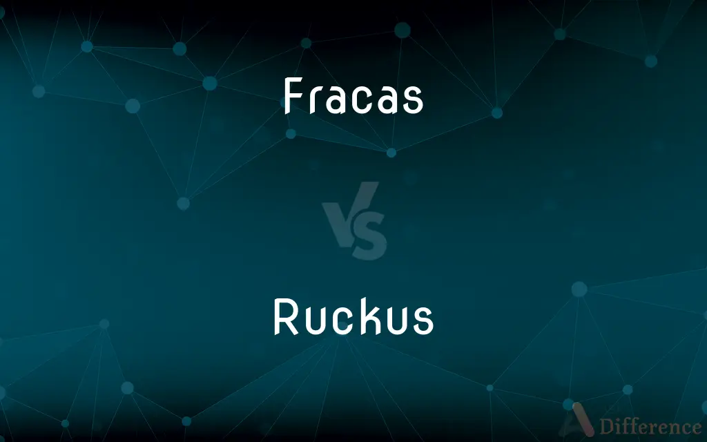 Fracas vs. Ruckus — What's the Difference?