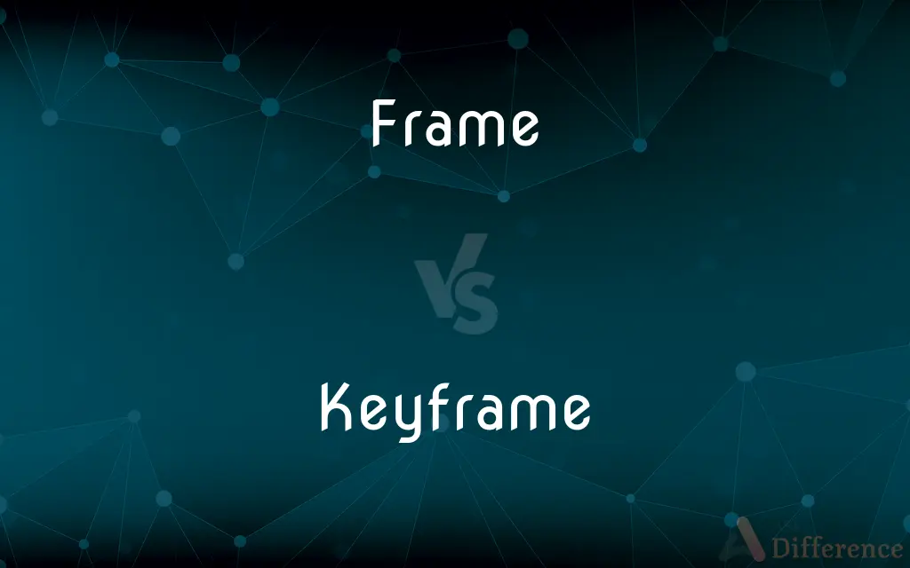 Frame vs. Keyframe — What's the Difference?