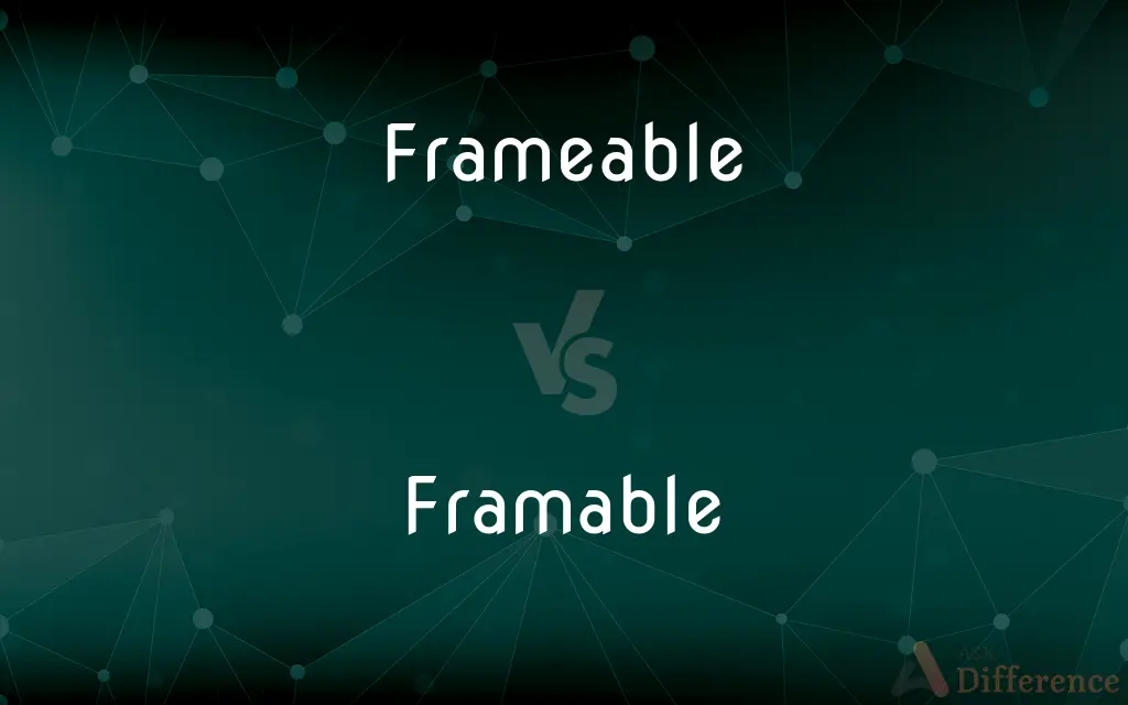 Frameable vs. Framable — Which is Correct Spelling?