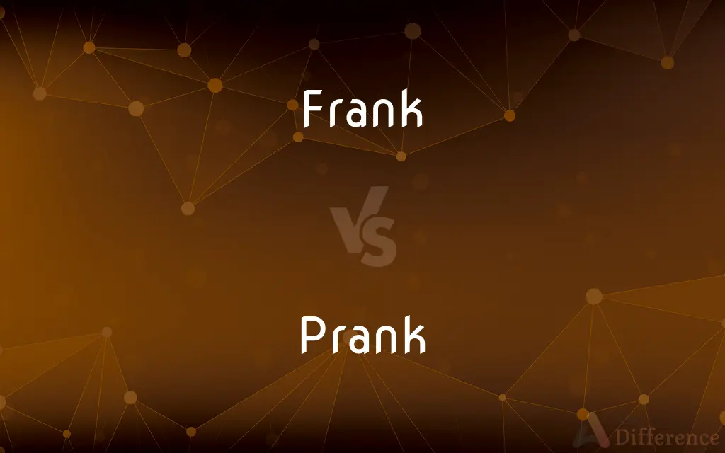 Frank vs. Prank — What's the Difference?
