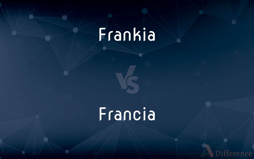 Frankia vs. Francia — What's the Difference?