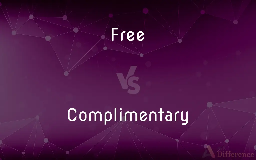 Free vs. Complimentary — What's the Difference?