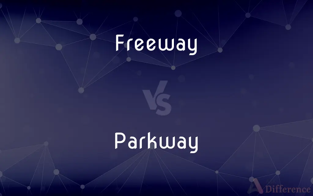 Freeway vs. Parkway — What's the Difference?
