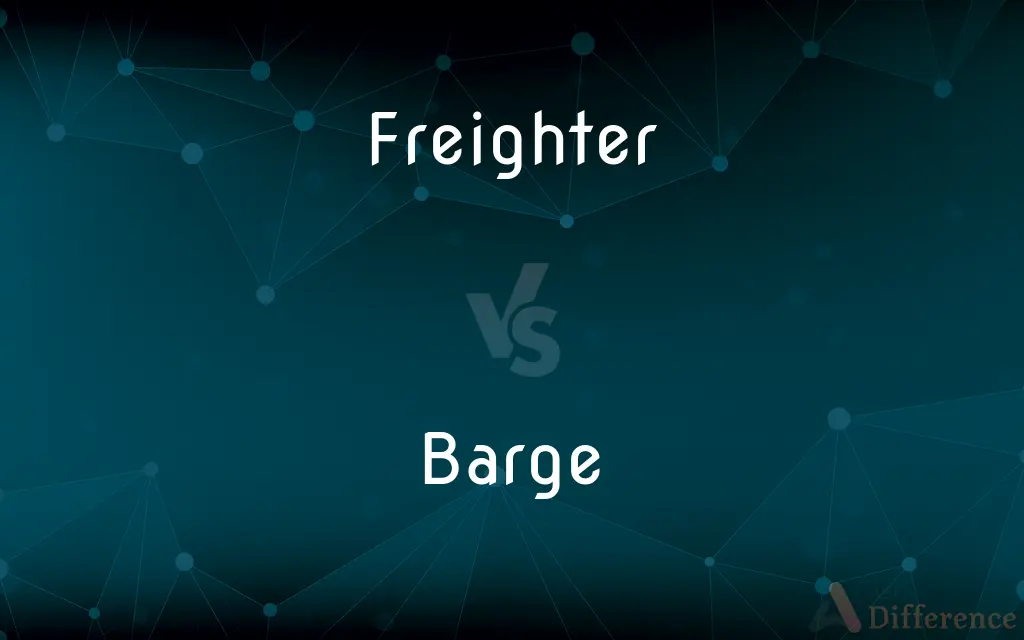 Freighter vs. Barge — What's the Difference?