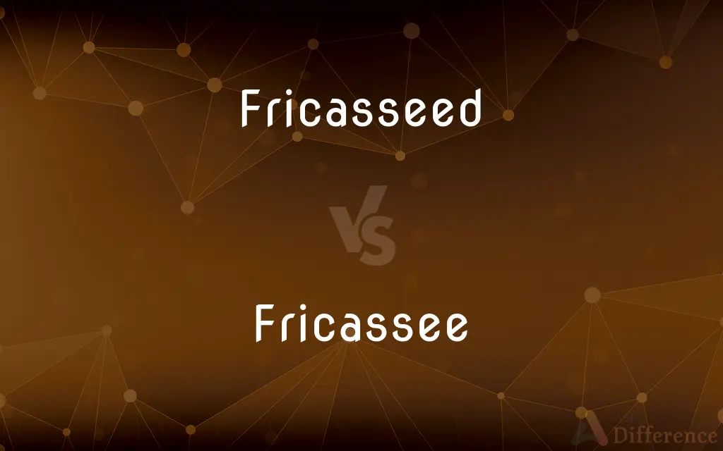 Fricasseed vs. Fricassee — What's the Difference?