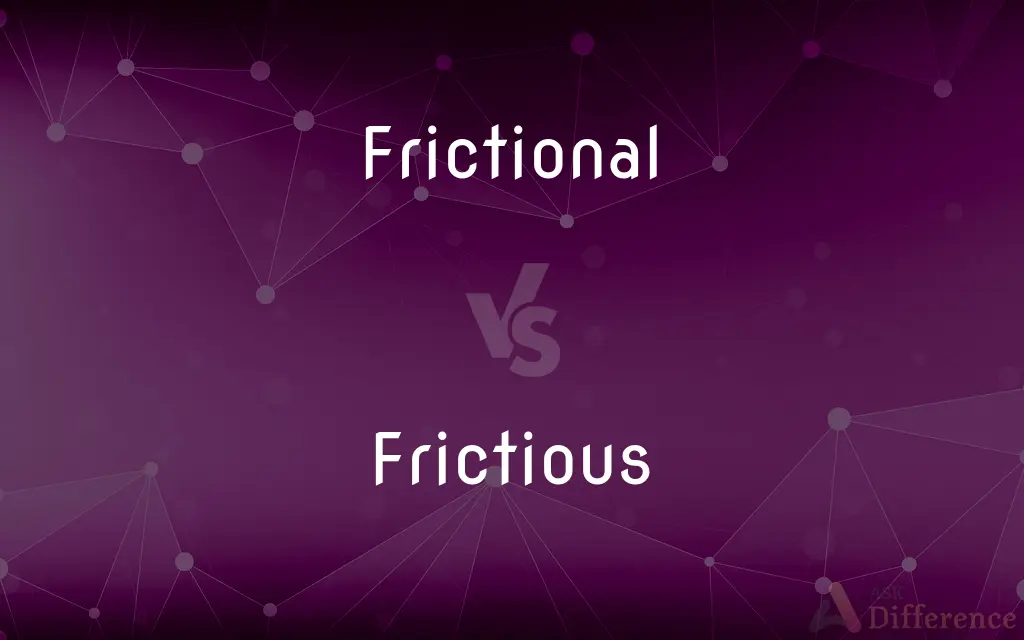Frictional vs. Frictious — What's the Difference?