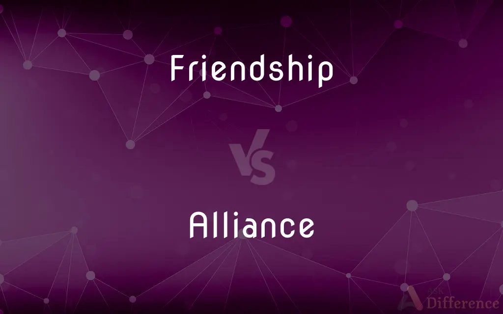 Friendship vs. Alliance — What's the Difference?