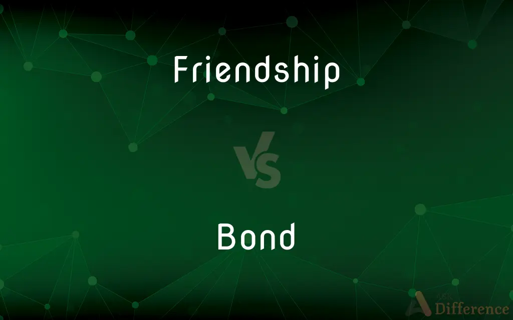 Friendship vs. Bond — What's the Difference?