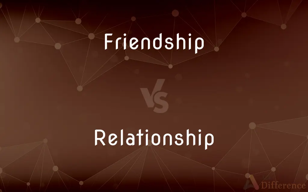 Friendship vs. Relationship — What's the Difference?
