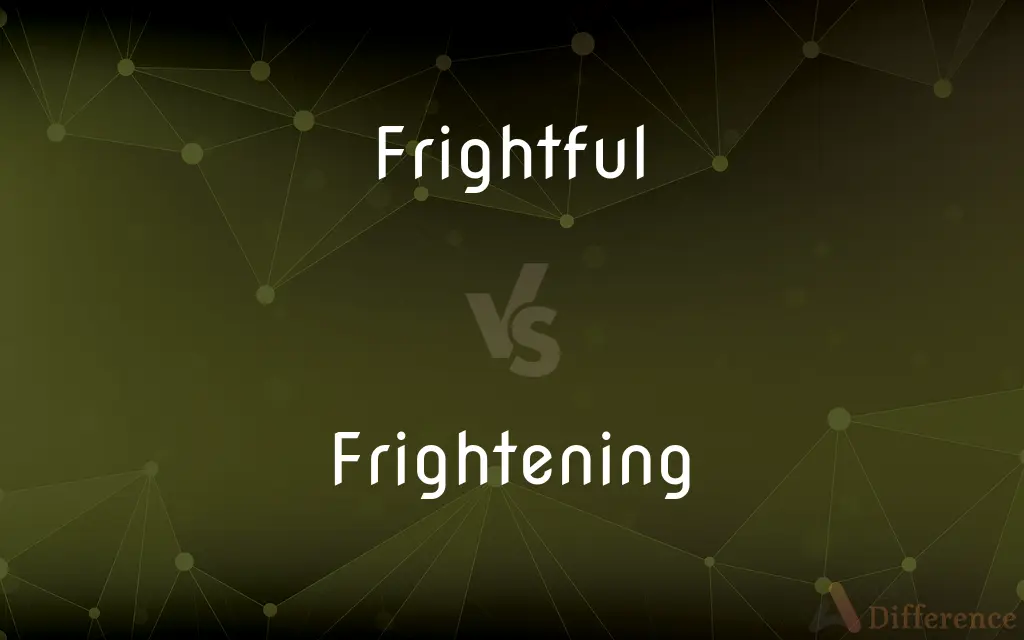 Frightful vs. Frightening — What's the Difference?