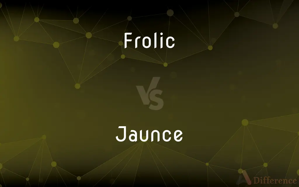 Frolic vs. Jaunce — What's the Difference?