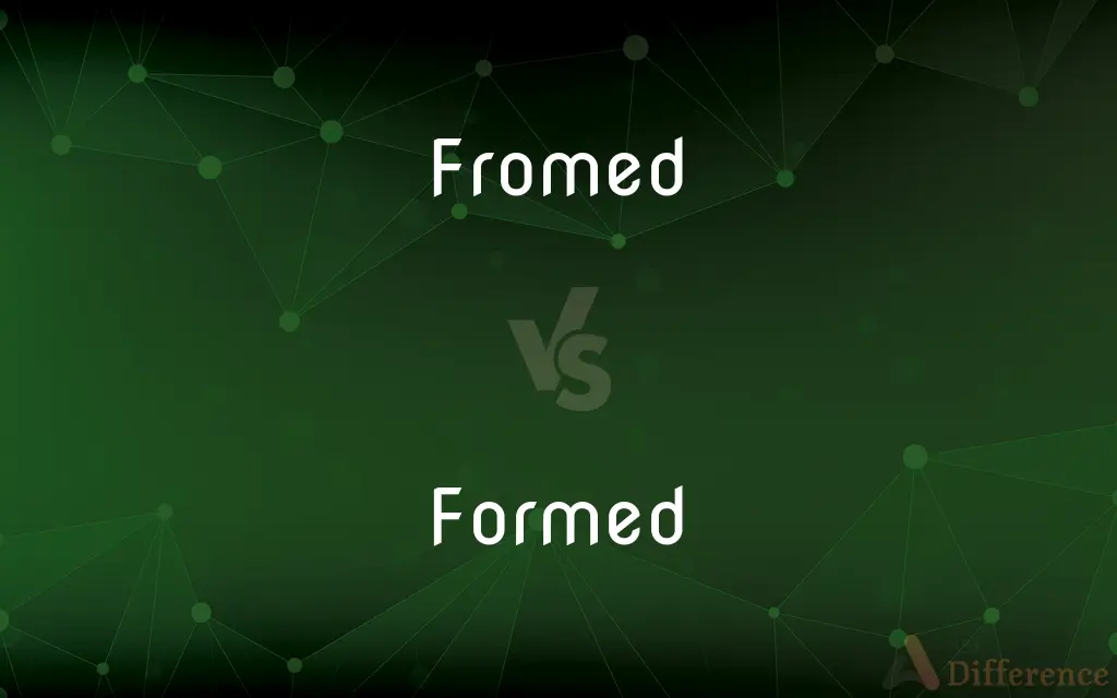 Fromed vs. Formed — Which is Correct Spelling?