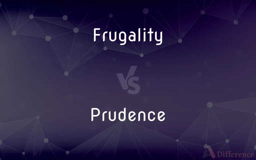 Frugality vs. Prudence — What's the Difference?