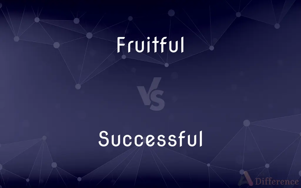 Fruitful vs. Successful — What's the Difference?