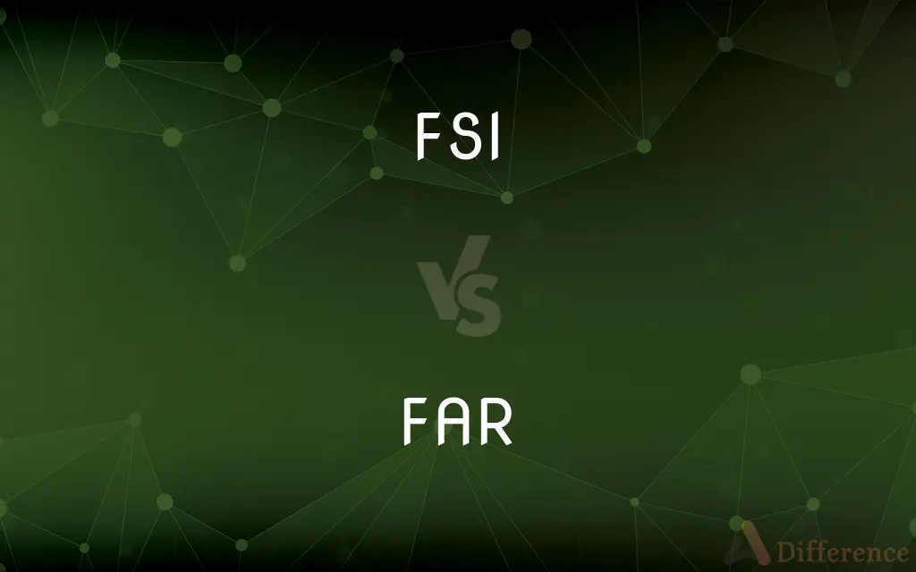 FSI vs. FAR — What's the Difference?