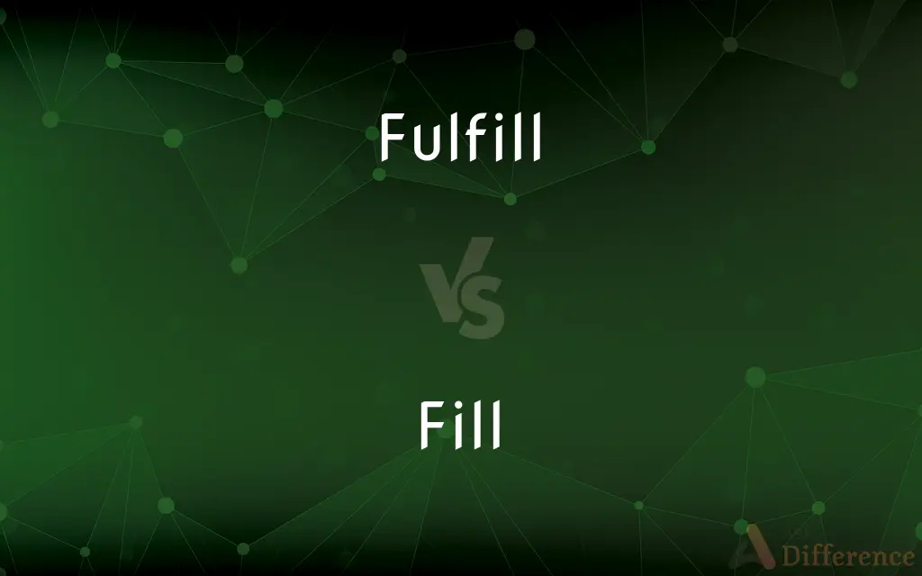 Fulfill vs. Fill — What's the Difference?