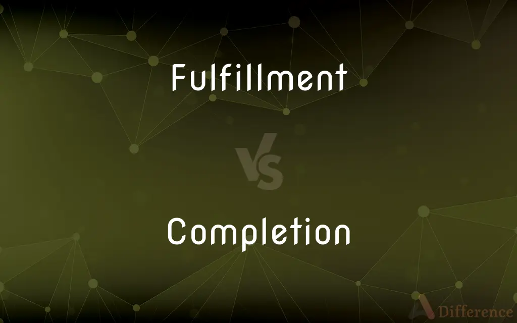 Fulfillment vs. Completion — What's the Difference?