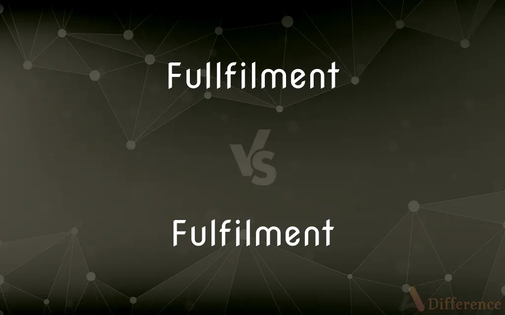 Fullfilment vs. Fulfilment — Which is Correct Spelling?