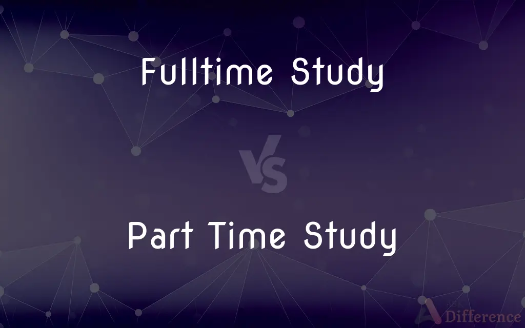 Fulltime Study vs. Part Time Study — What's the Difference?