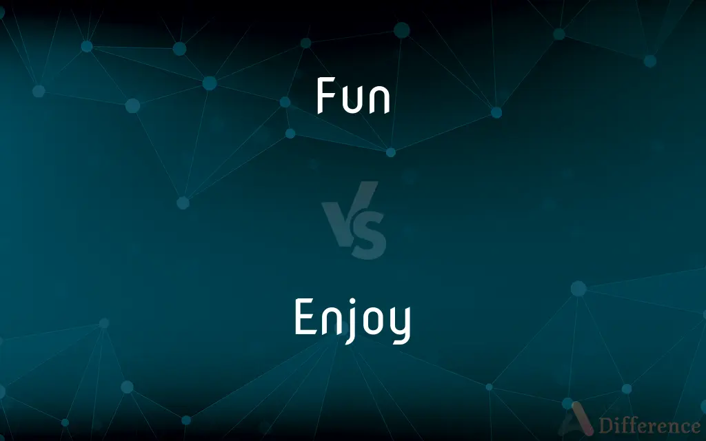 Fun vs. Enjoy — What's the Difference?