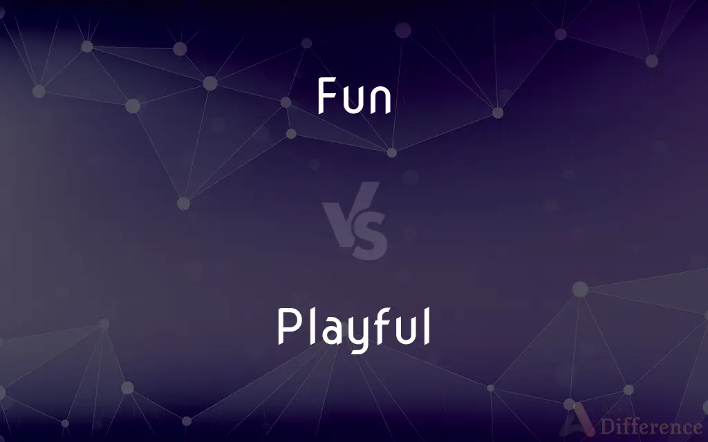 Fun vs. Playful — What's the Difference?