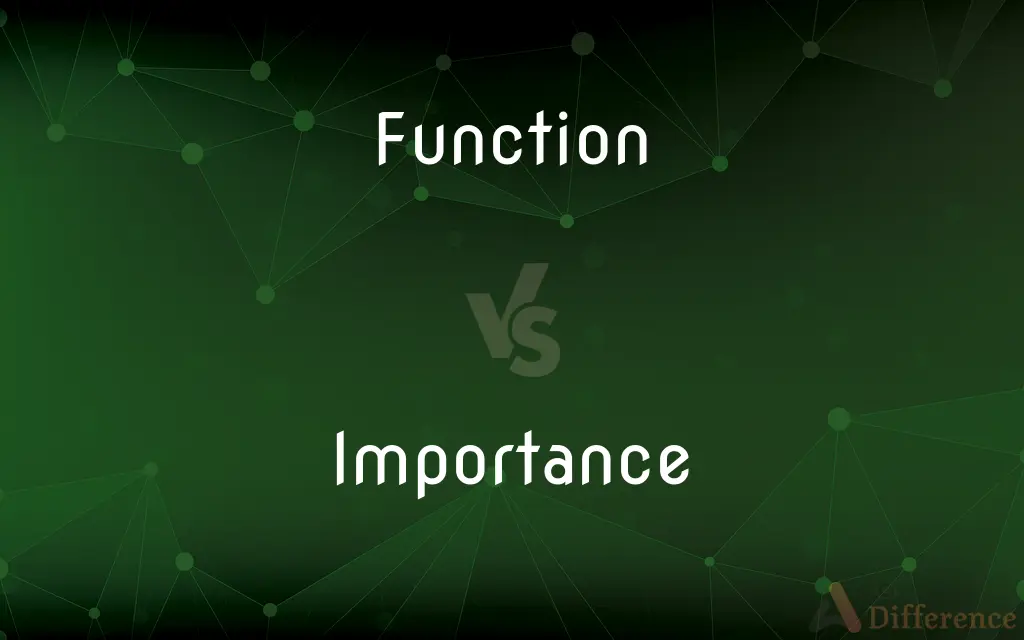 Function vs. Importance — What's the Difference?